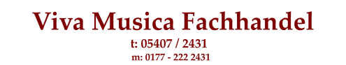 Viva Musica Fachhandel  m: 0177 - 222 2431 t: 05407 / 2431