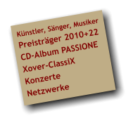 Künstler, Sänger, Musiker Preisträger 2010+22 CD-Album PASSIONE Xover-ClassiX Konzerte Netzwerke